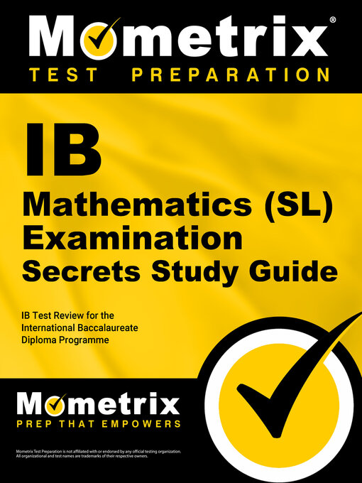 Title details for IB Mathematics (SL) Examination Secrets Study Guide by IB Exam Secrets Test Prep Staff - Available